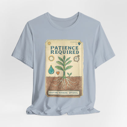 Patience Required Plant Tee — Gardening Inspirational T‑Shirt