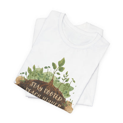 Stay Rooted Reach Higher Gardener Tee
