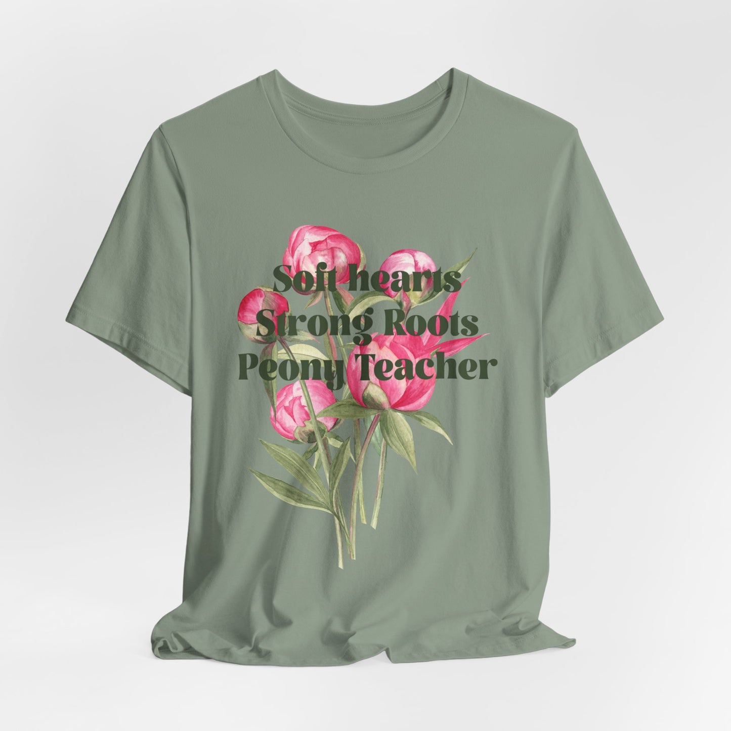 Soft Hearts, Strong Roots - Peony Teacher - Floral Tee for Teachers