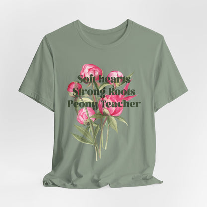 Soft Hearts, Strong Roots - Peony Teacher - Floral Tee for Teachers
