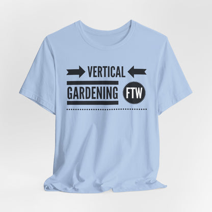 Vertical Gardening FTW - Gardening Tee
