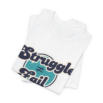 Struggle ≠ Fail – Motivational Retro Shirt