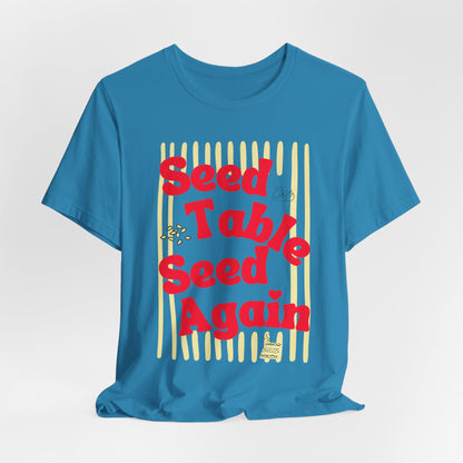 Seed, Table, Seed Again - Retro Garden Graphic Tee