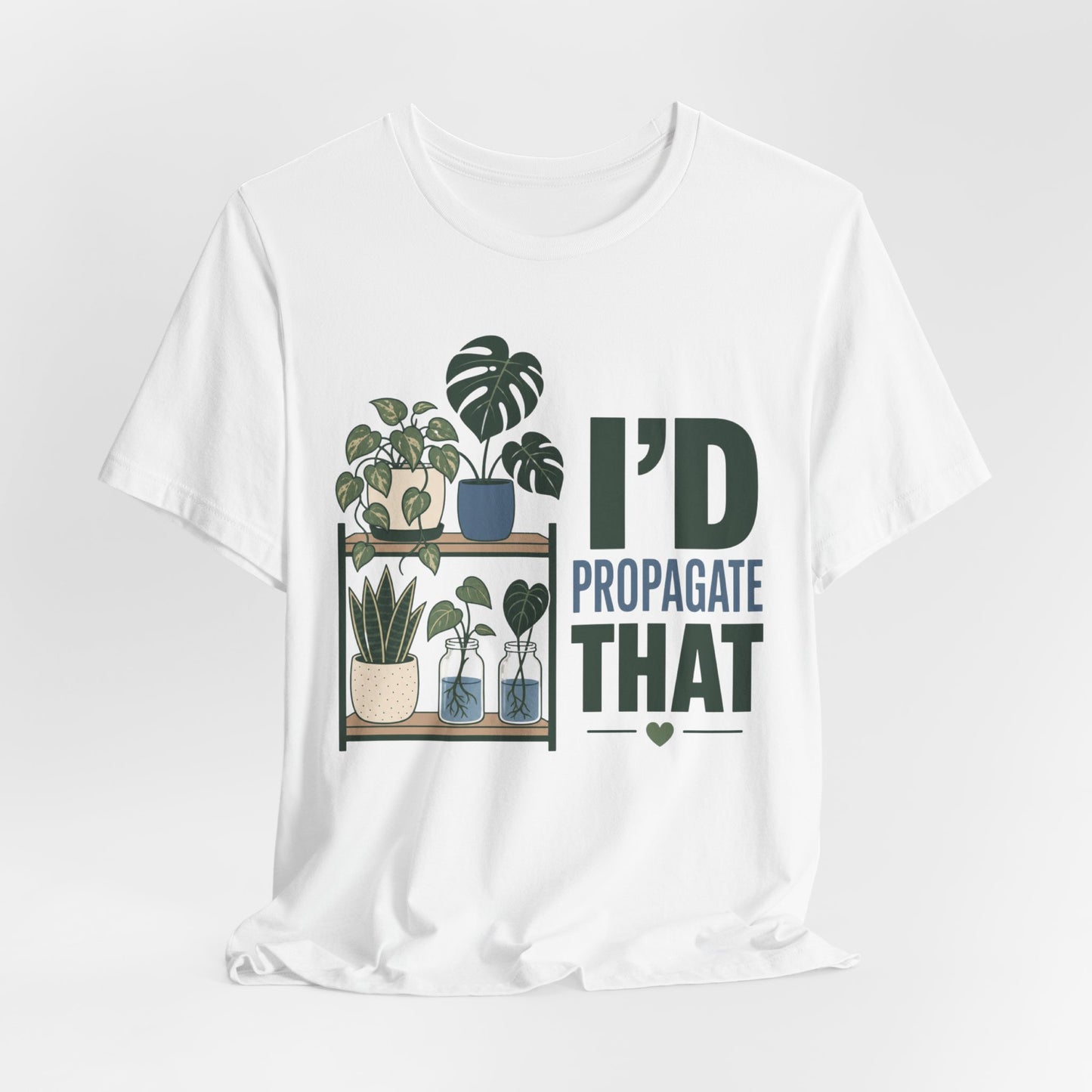 I’d Propagate That Tee