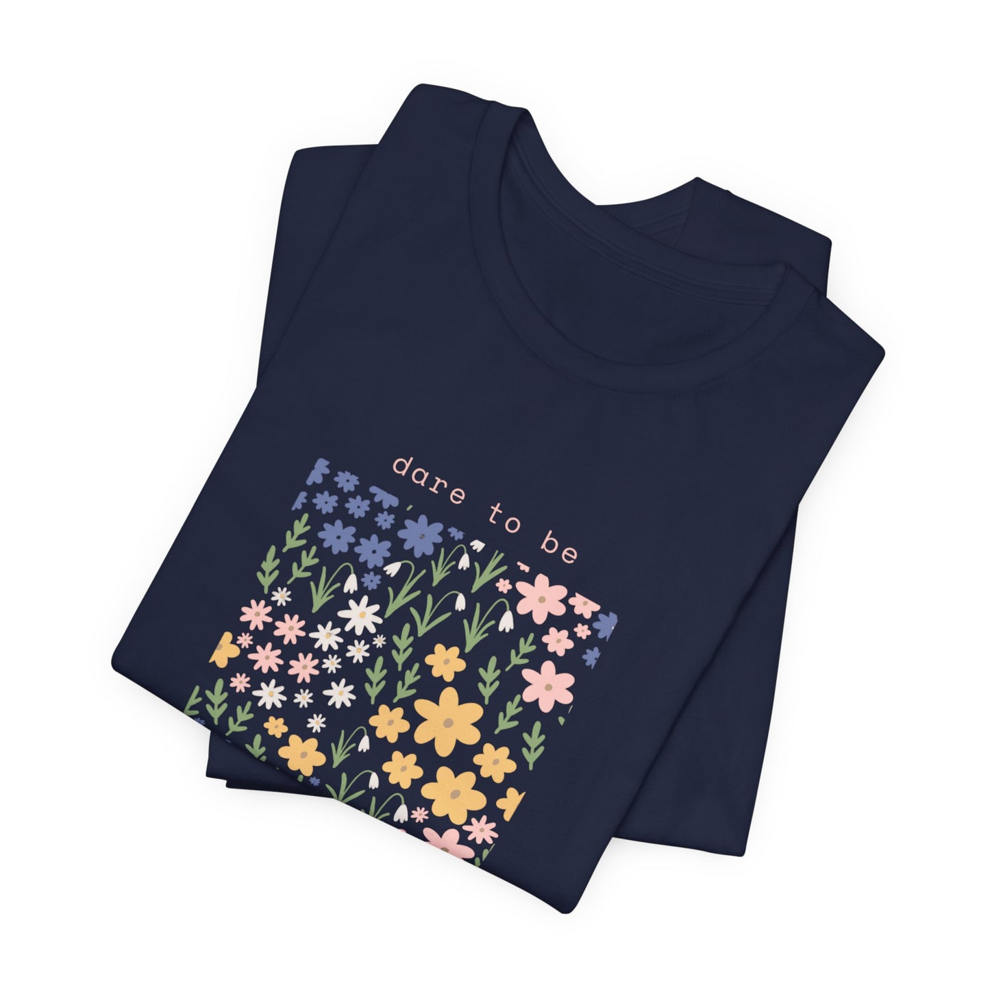 Dare to Be a Wildflower Shirt