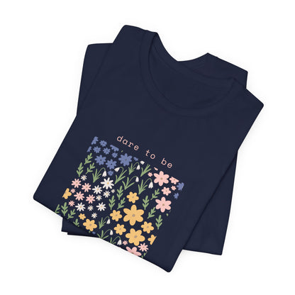 Dare to Be a Wildflower Shirt