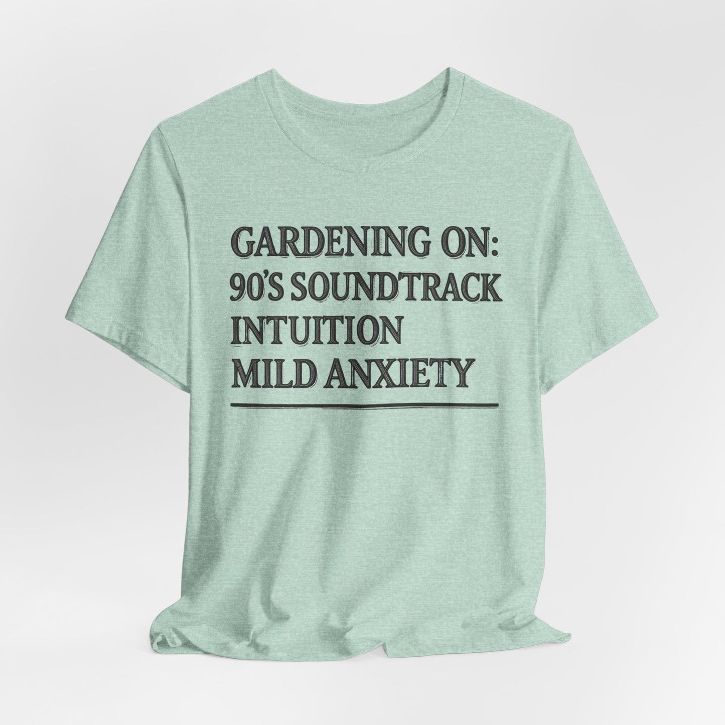Gardening On: 90’s Soundtrack & Mild Anxiety Funny Plant Lover Shirt