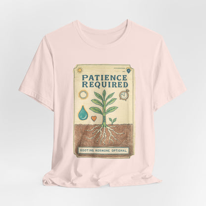 Patience Required Plant Tee — Gardening Inspirational T‑Shirt