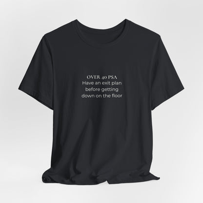 Over 40 PSA Tee – Have an Exit Plan Funny Graphic T-Shirt