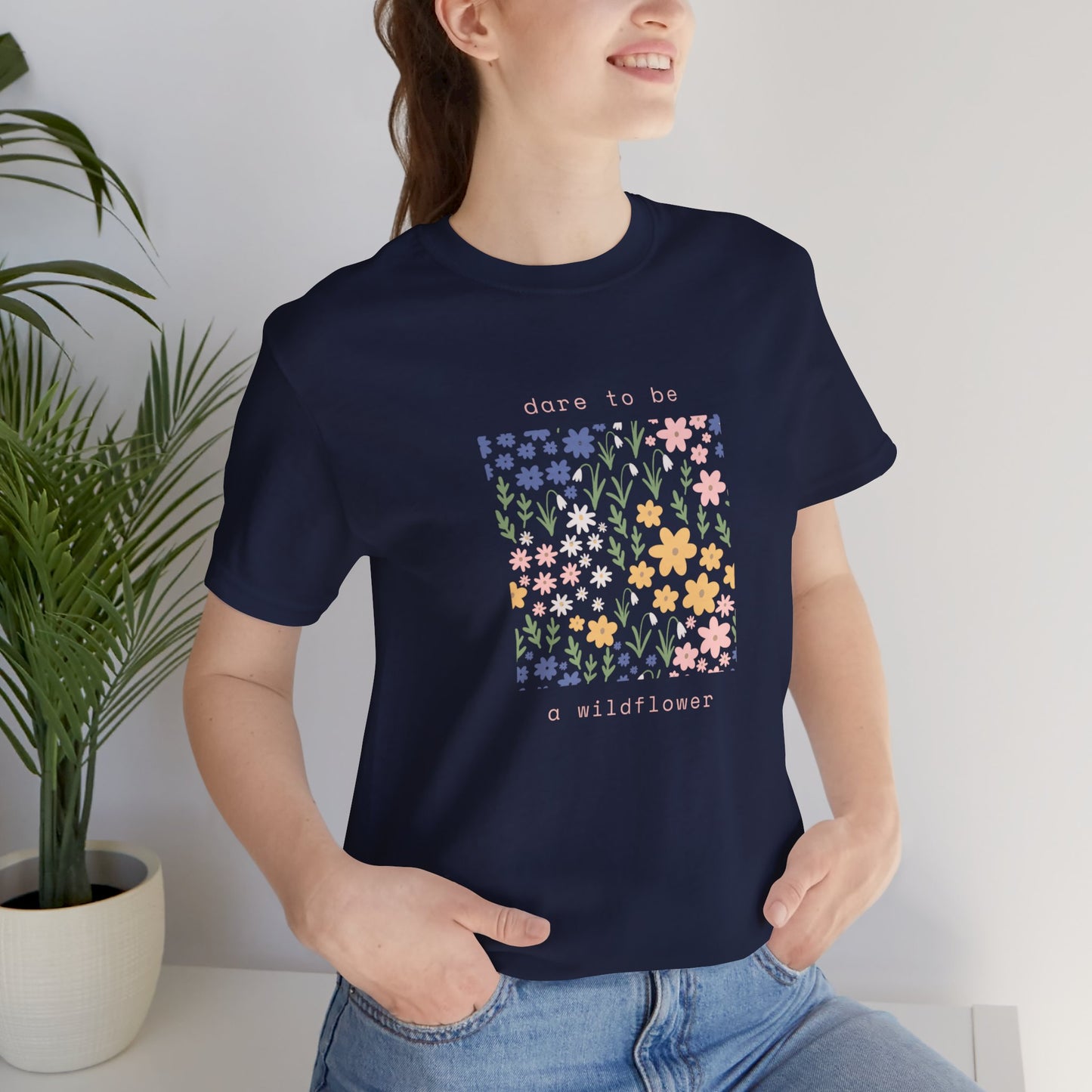 Dare to Be a Wildflower Shirt