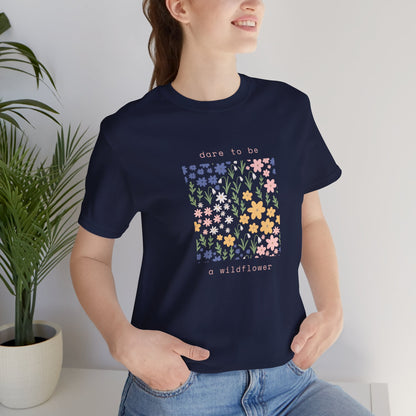 Dare to Be a Wildflower Shirt