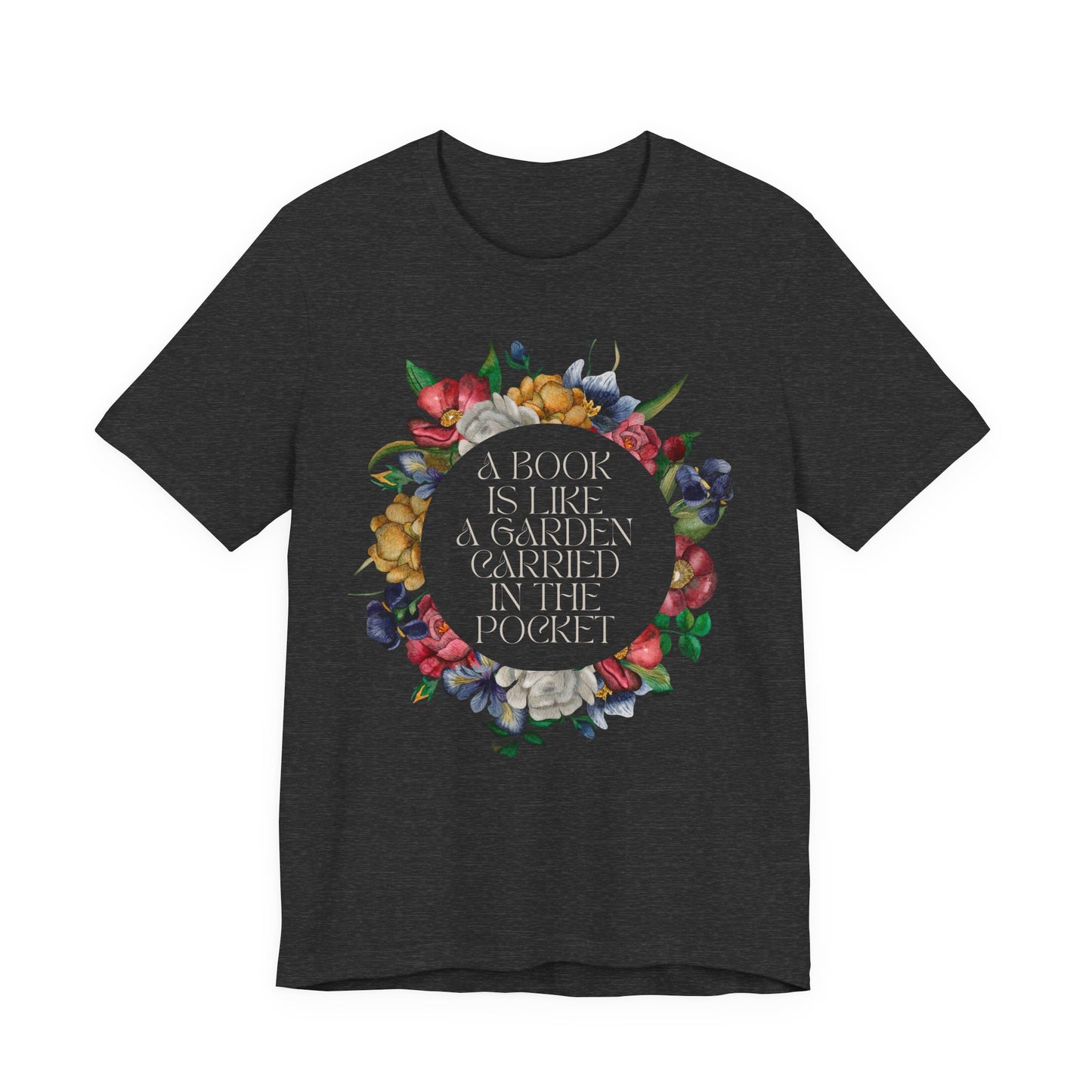 A Book Is Like a Garden Shirt – Literary Floral Quote Tee for Book Lovers