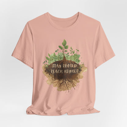 Stay Rooted Reach Higher Gardener Tee