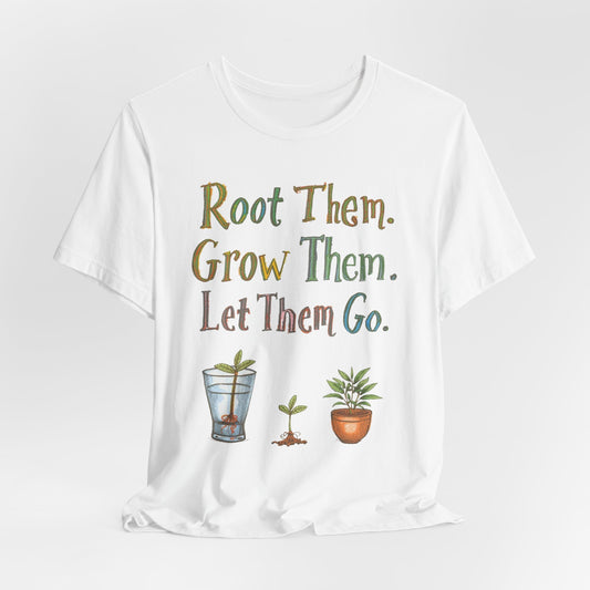 Root Them. Grow Them. Let Them Go