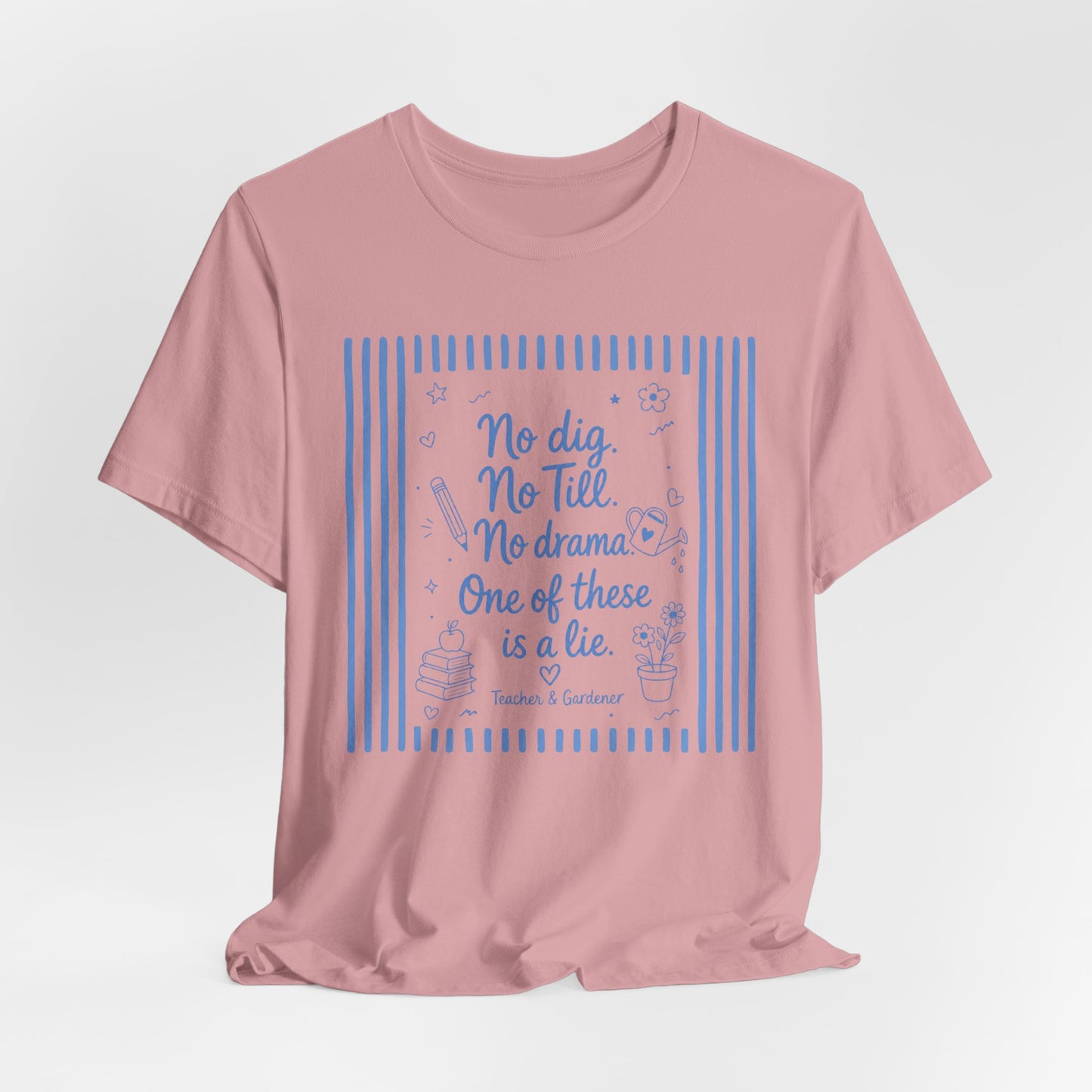 No dig, No Till, No drama - Blue Stripe Gardening Shirt