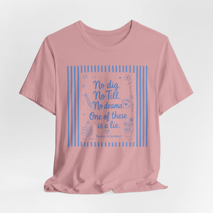 No dig, No Till, No drama - Blue Stripe Gardening Shirt