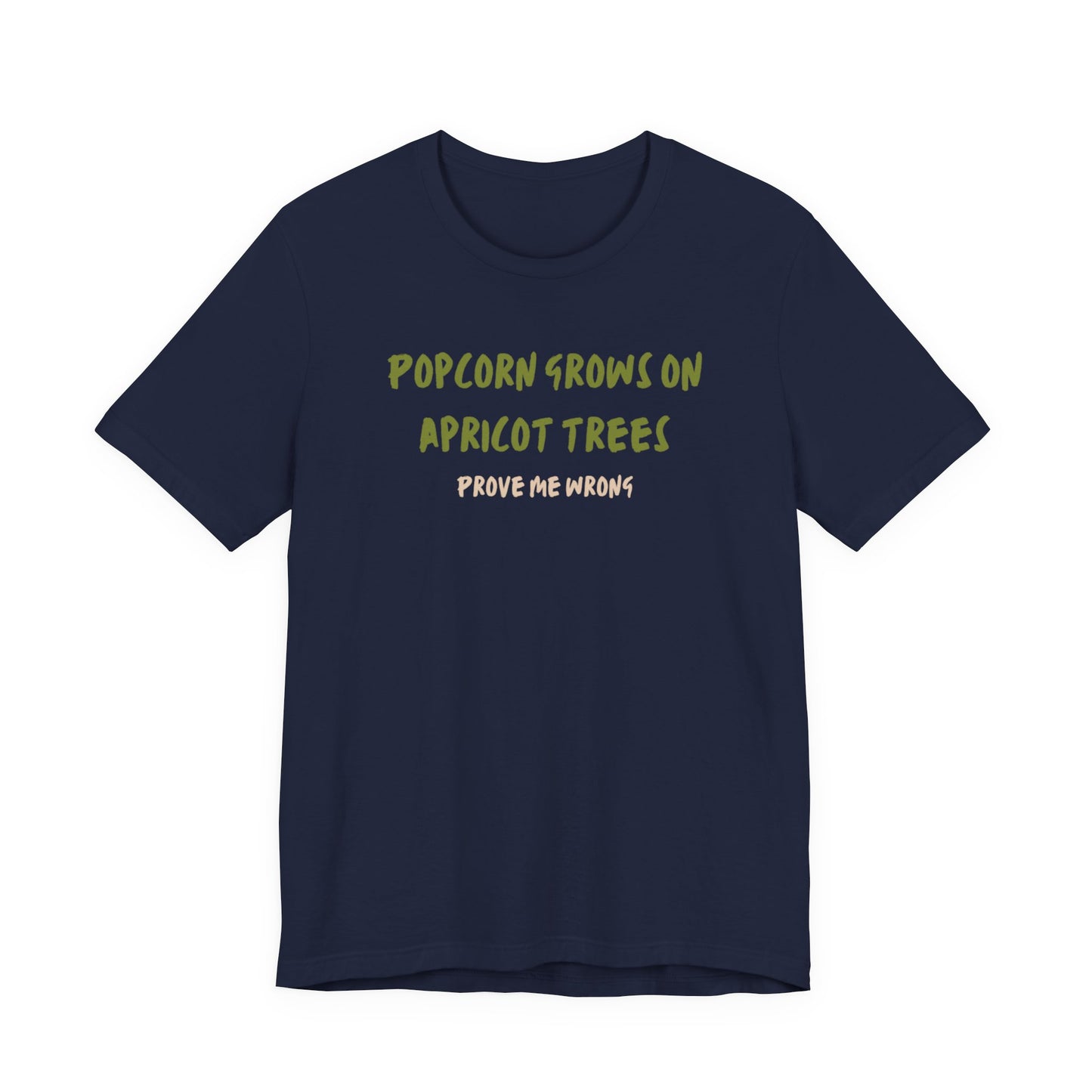 Popcorn Grows on Apricot Trees — Funny Sarcastic Typography Tee