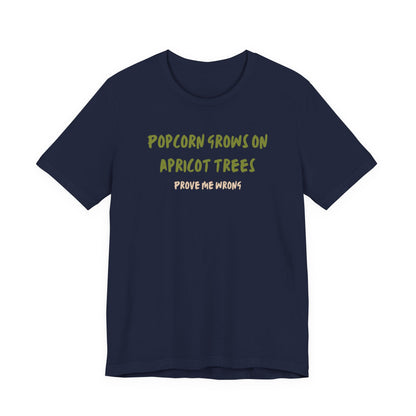 Popcorn Grows on Apricot Trees — Funny Sarcastic Typography Tee