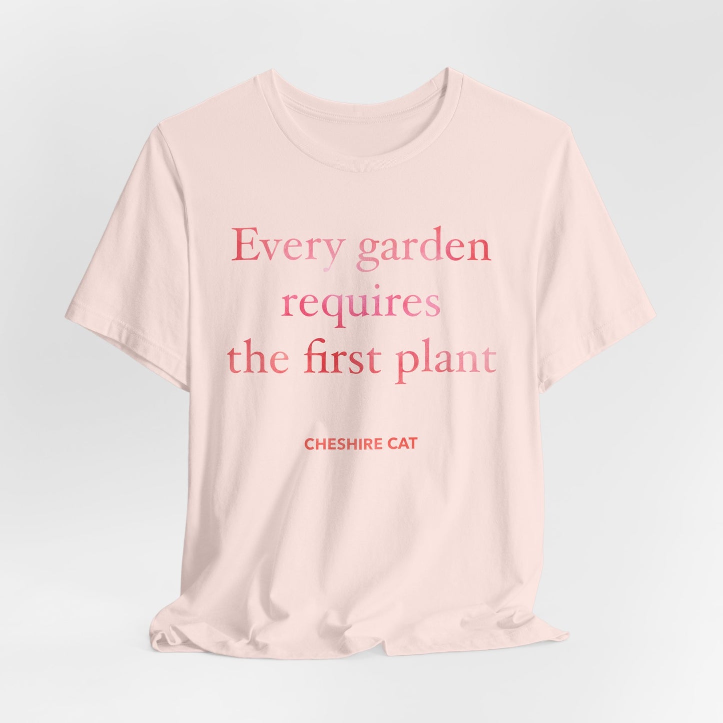Every Garden Requires the First Plant - New Gardener Tee