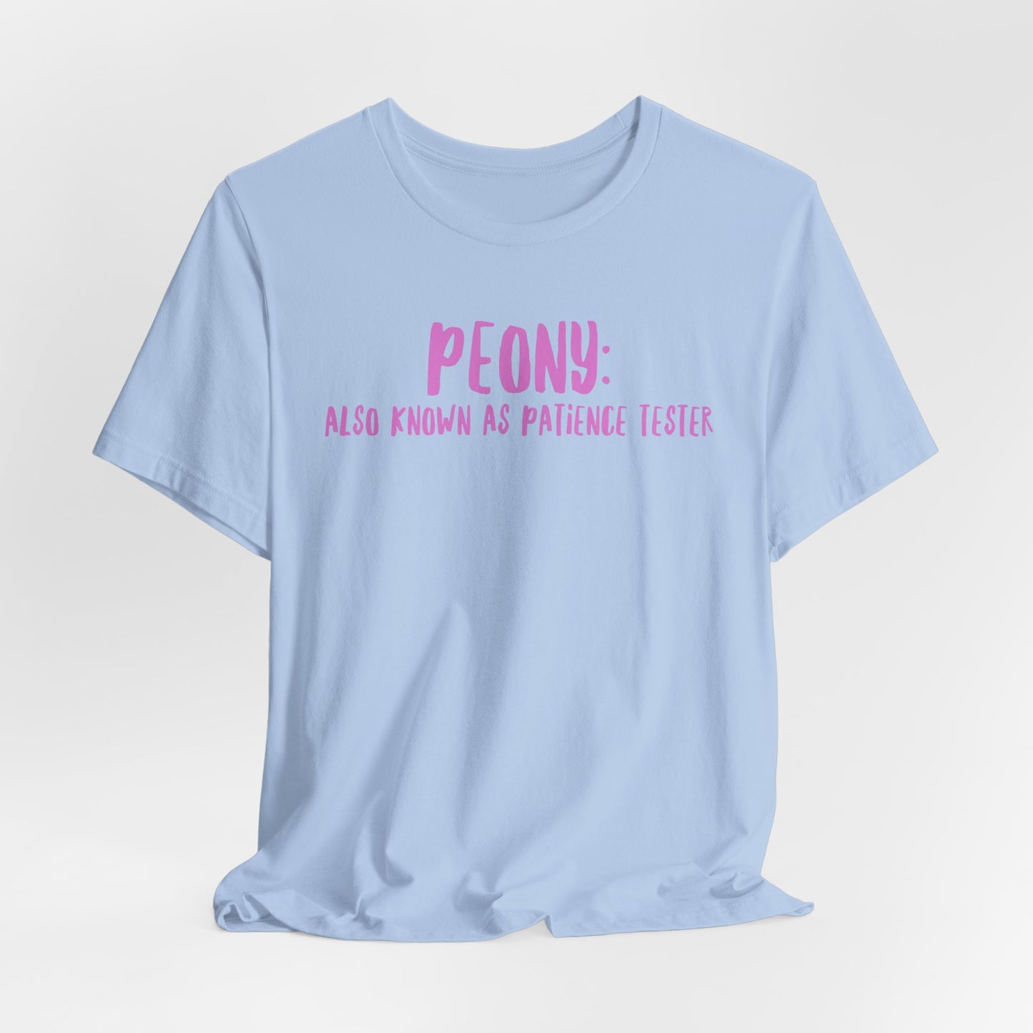 Peony: Also Known As Patience Tester T-Shirt — Floral Humor Tee for Gardeners