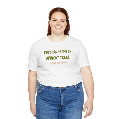 Popcorn Grows on Apricot Trees — Funny Sarcastic Typography Tee