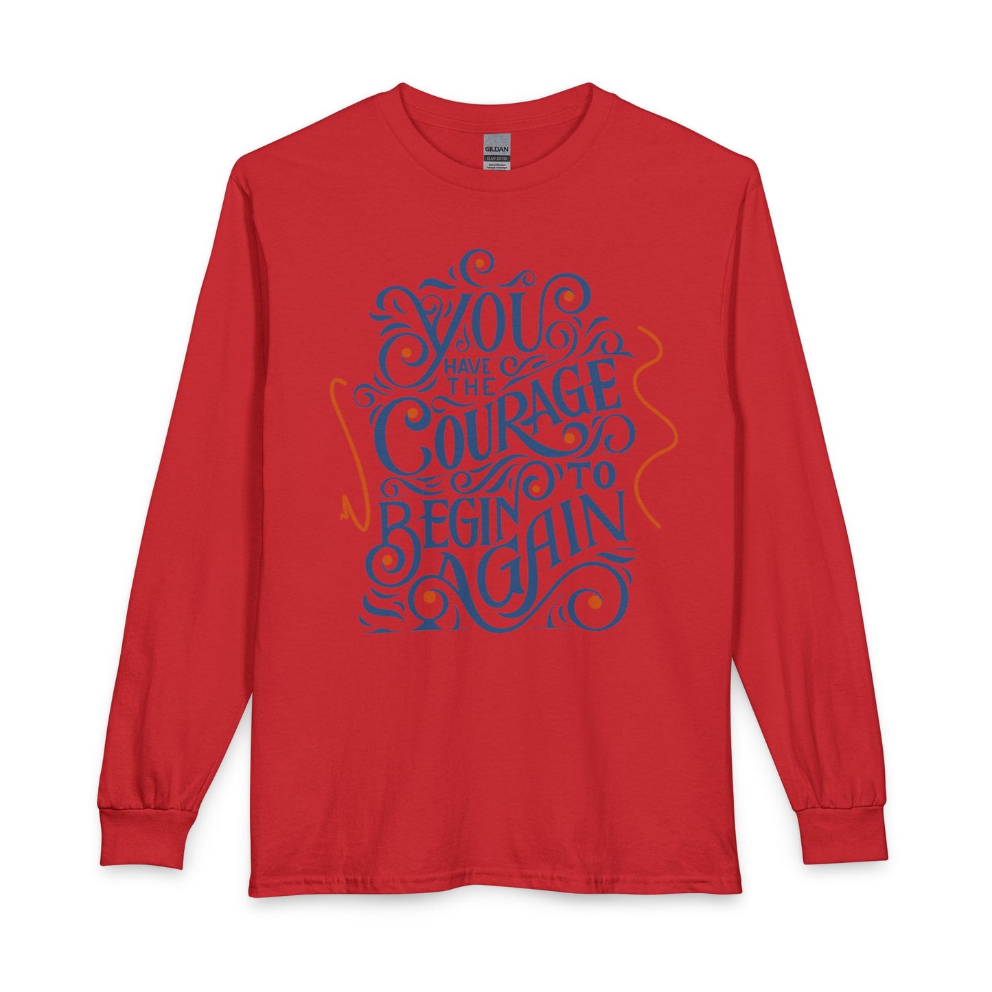 "You Have the Courage to Begin Again" Motivational Shirt