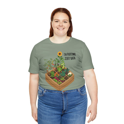I’m Plotting, Stay Back Gardening Tee
