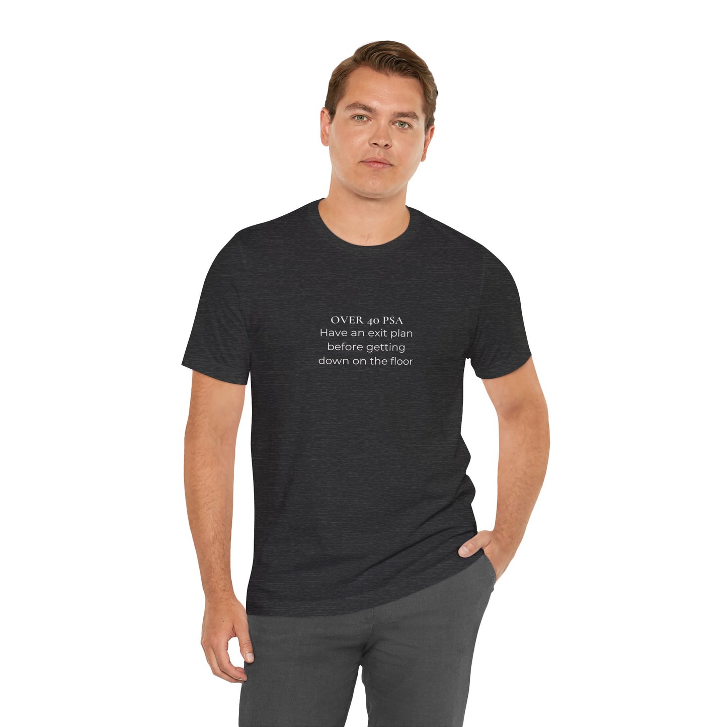 Over 40 PSA Tee – Have an Exit Plan Funny Graphic T-Shirt