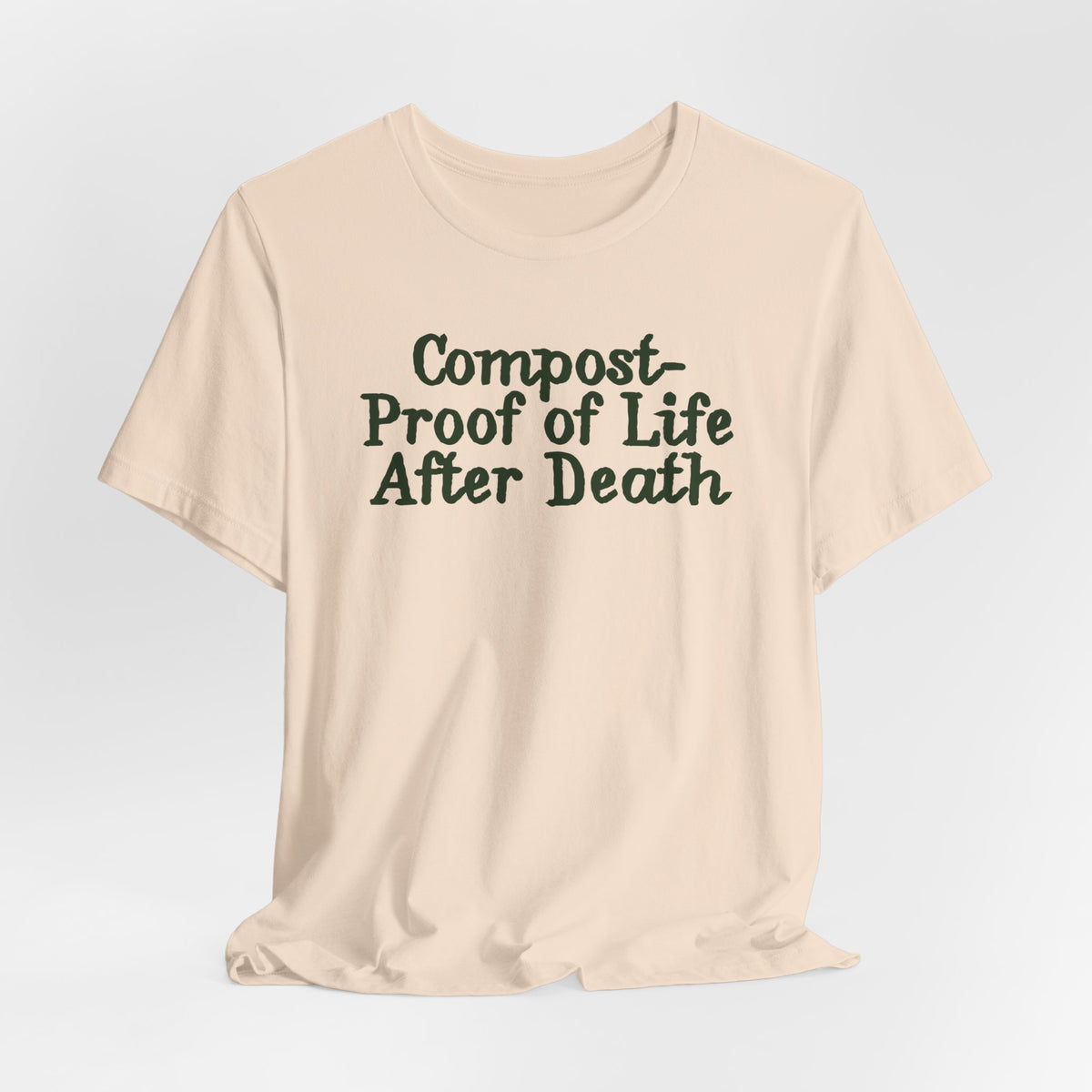 Compost- Proof of Life After Death Tee