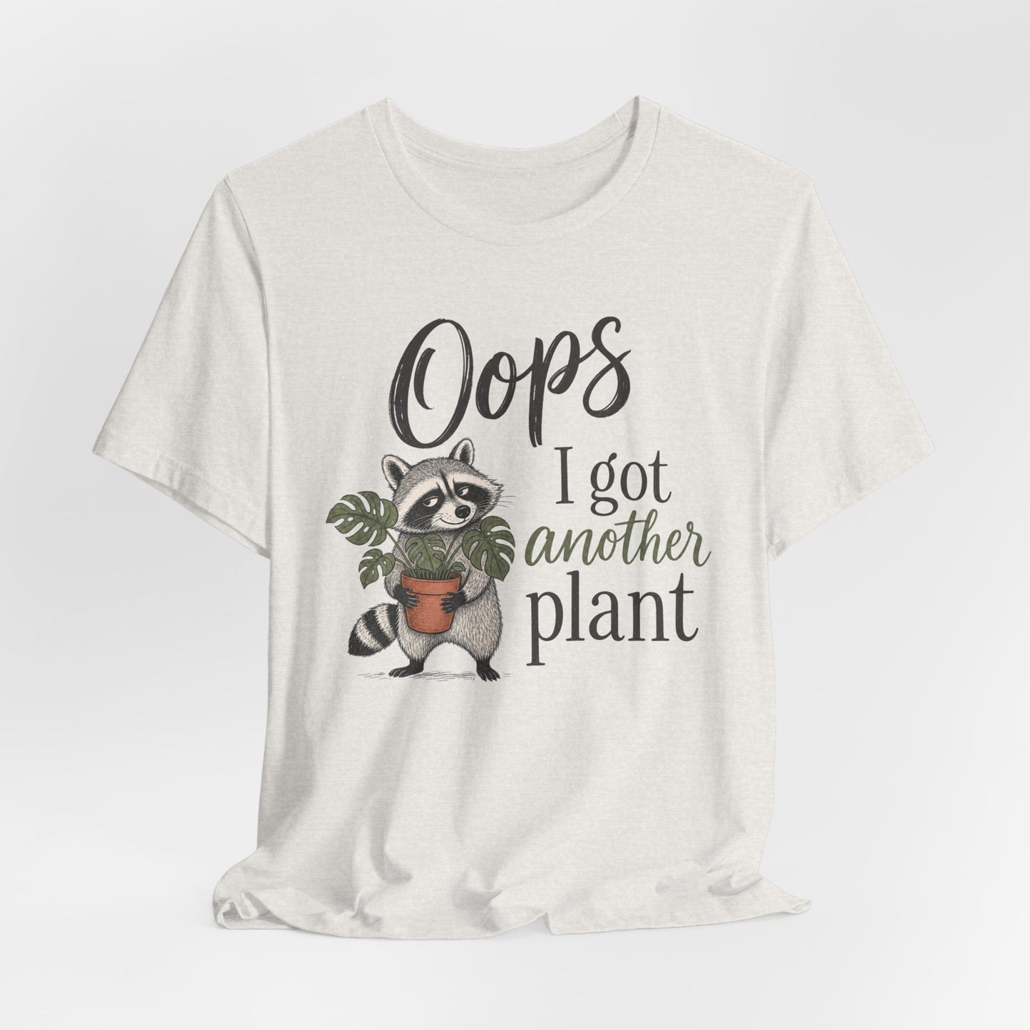 Oops I Got Another Plant Raccoon Tee