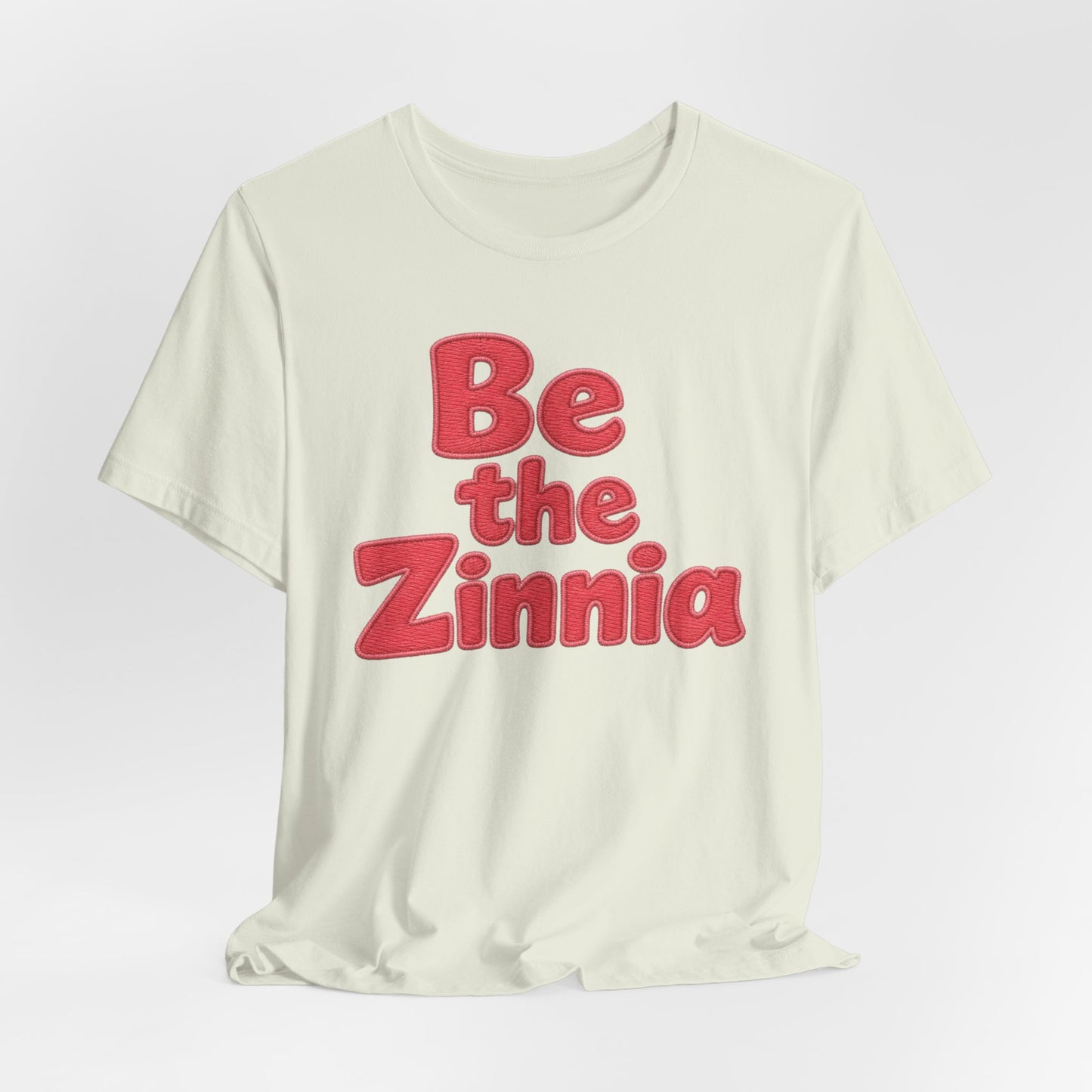 Be the Zinnia Tee