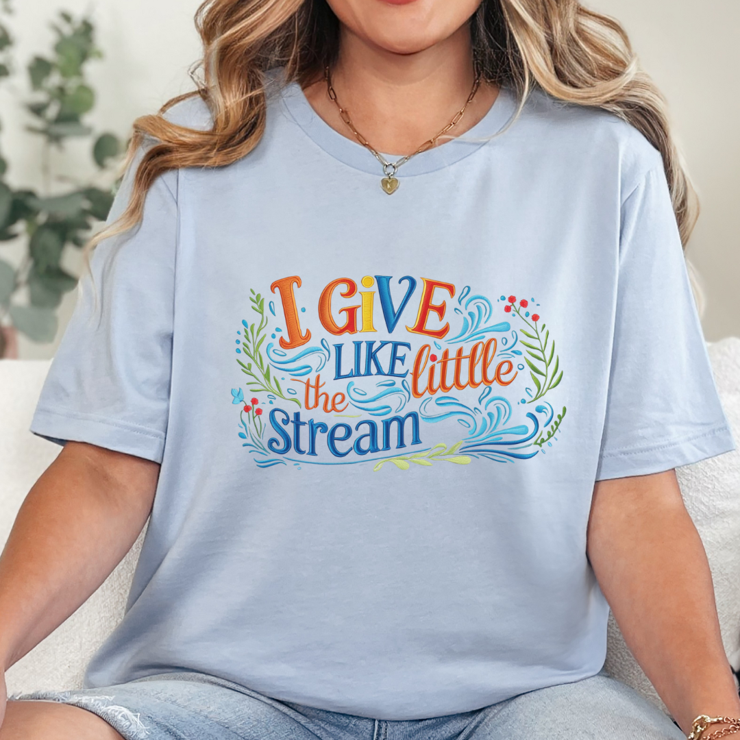 I Give Like the Little Stream – Faith-Inspired Unisex Tee