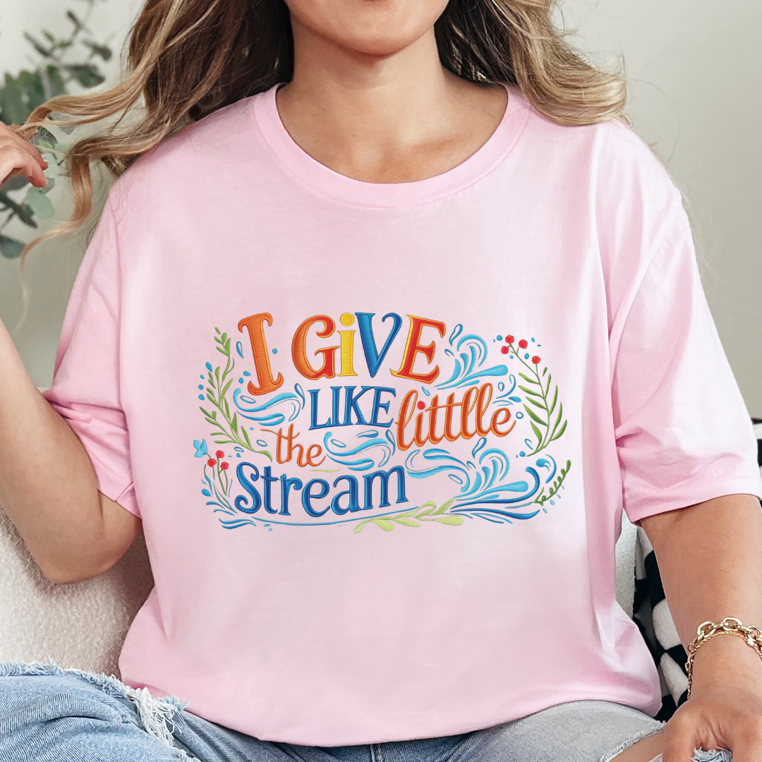 I Give Like the Little Stream – Faith-Inspired Unisex Tee