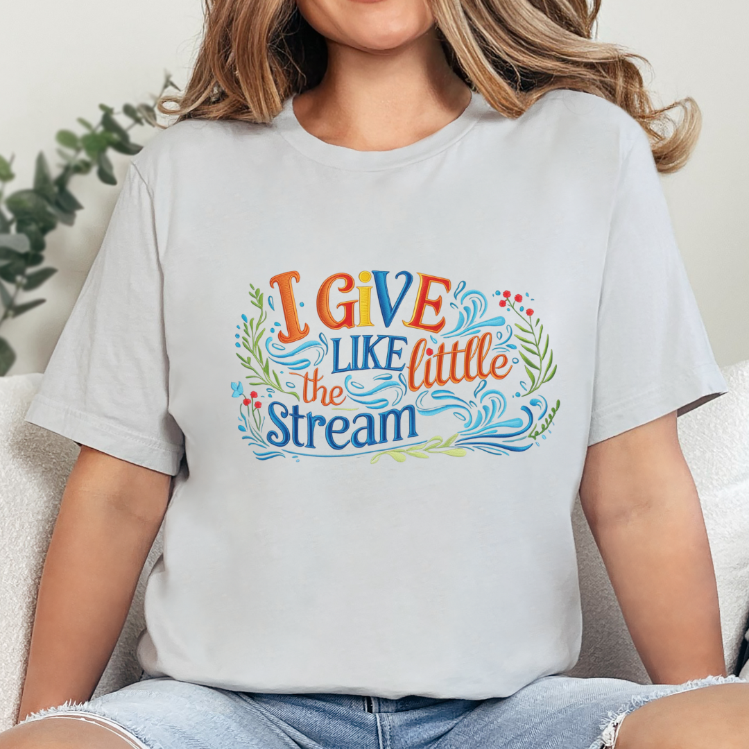 I Give Like the Little Stream – Faith-Inspired Unisex Tee