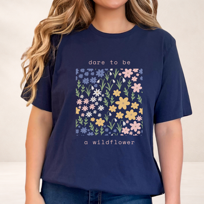 Dare to Be a Wildflower Shirt