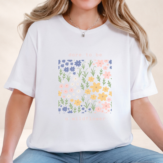 Dare to Be a Wildflower Shirt