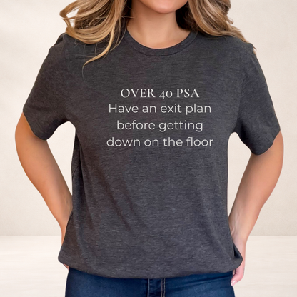 Over 40 PSA Tee – Have an Exit Plan Funny Graphic T-Shirt