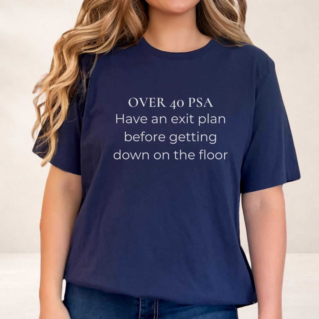 Over 40 PSA Tee – Have an Exit Plan Funny Graphic T-Shirt