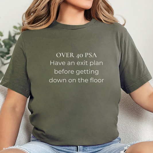 Over 40 PSA Tee – Have an Exit Plan Funny Graphic T-Shirt