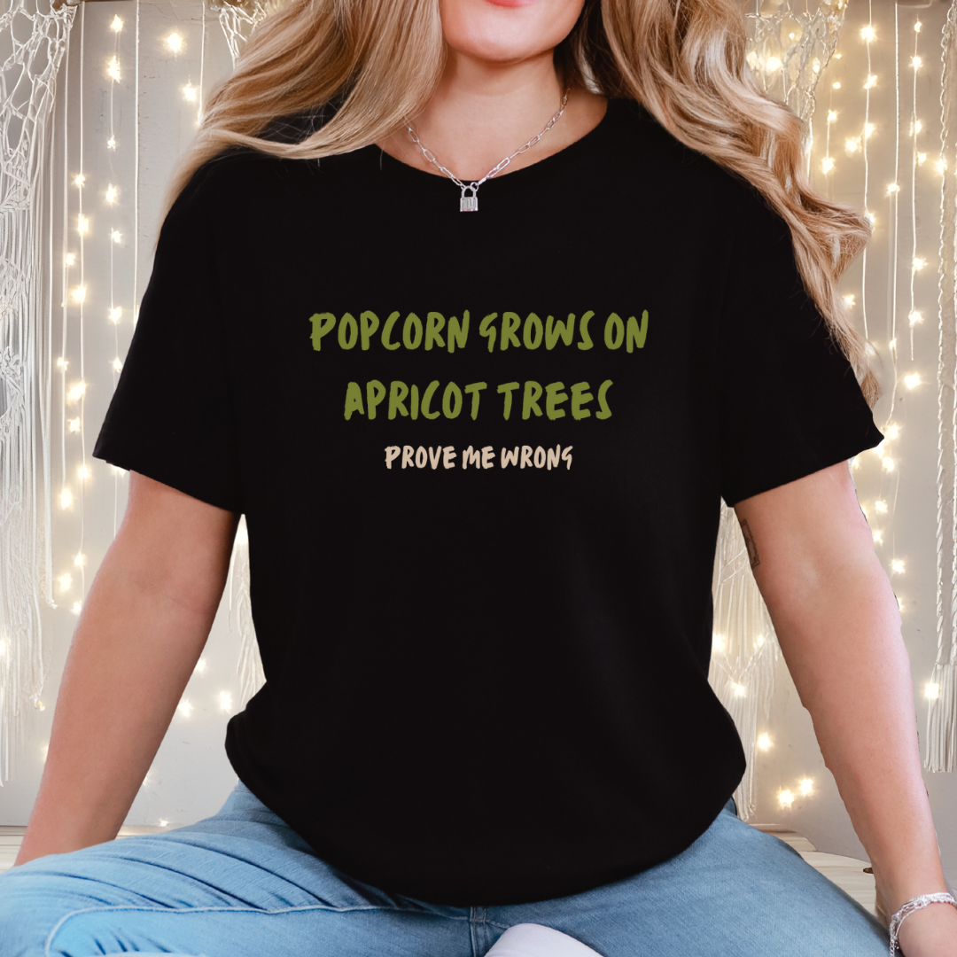 Popcorn Grows on Apricot Trees — Funny Sarcastic Typography Tee