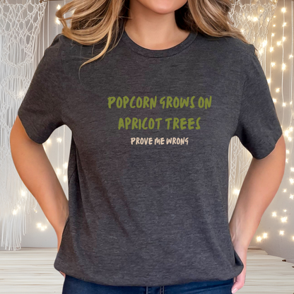 Popcorn Grows on Apricot Trees — Funny Sarcastic Typography Tee