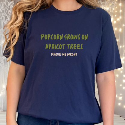 Popcorn Grows on Apricot Trees — Funny Sarcastic Typography Tee