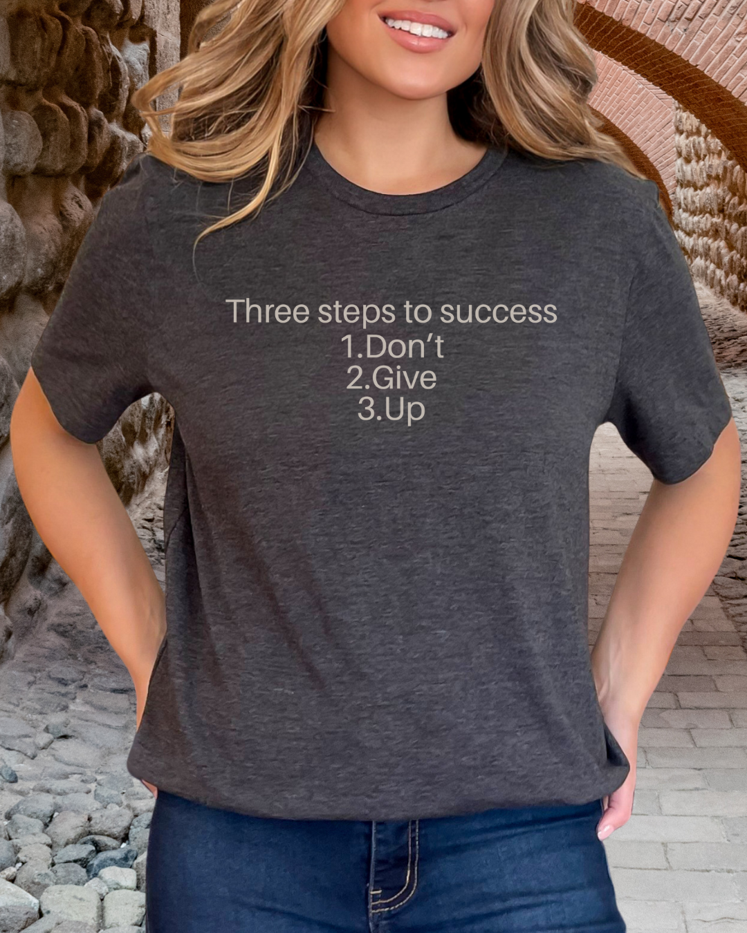 Three steps to success: 1. Don’t 2. Give 3. Up - Motivational Tee