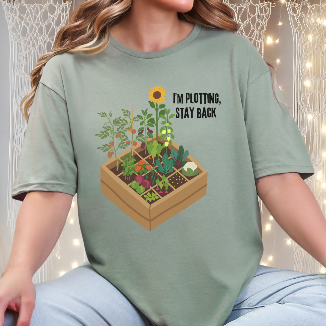 I’m Plotting, Stay Back Gardening Tee