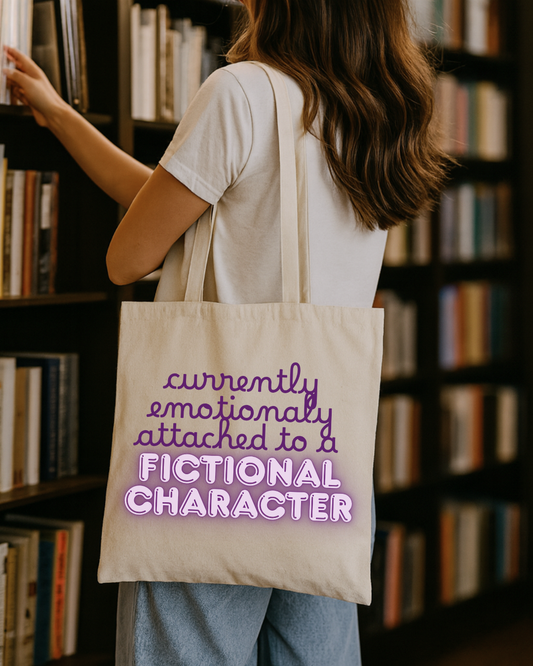 Emotionally Attached to a Fictional Character Tote