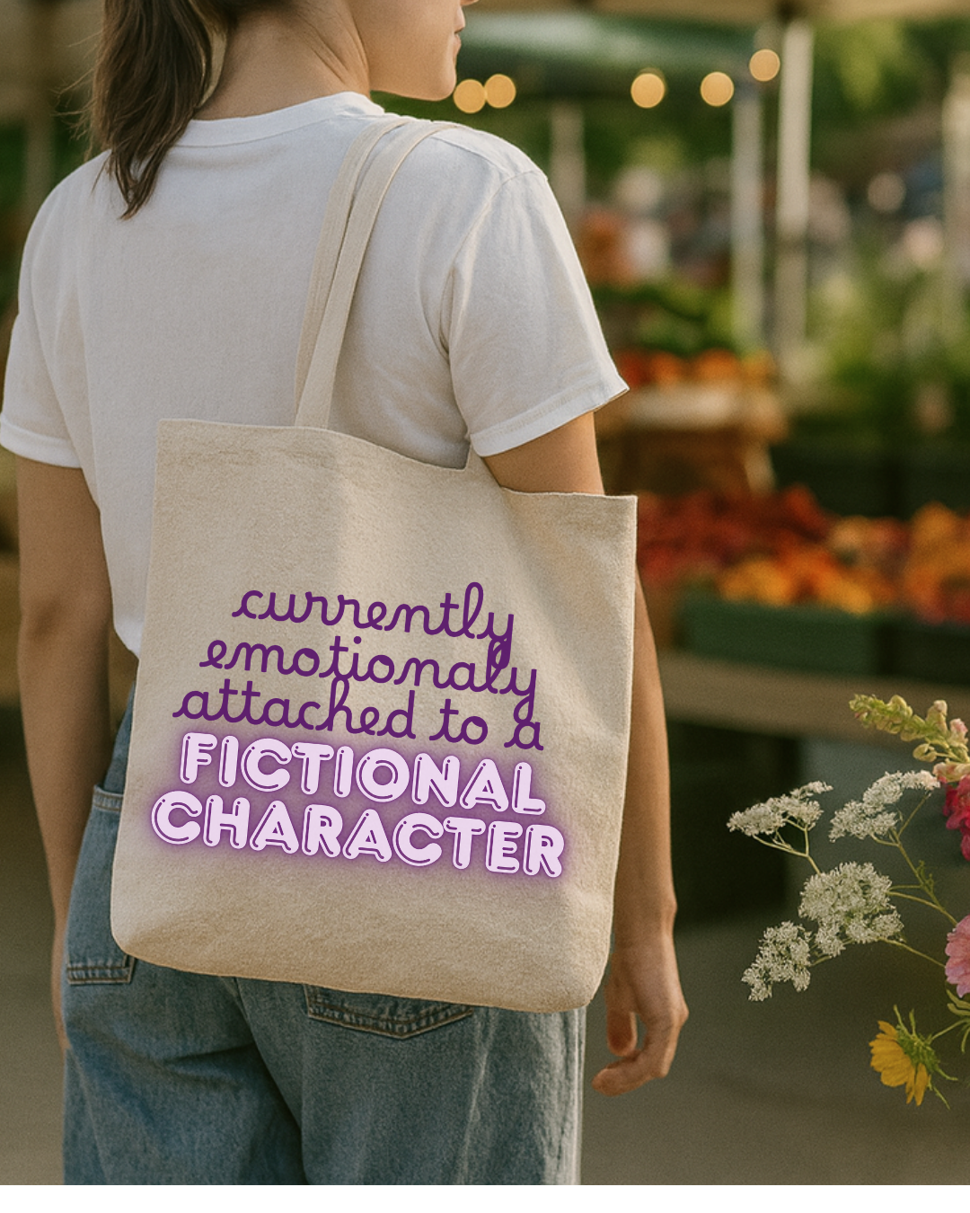 Emotionally Attached to a Fictional Character Tote