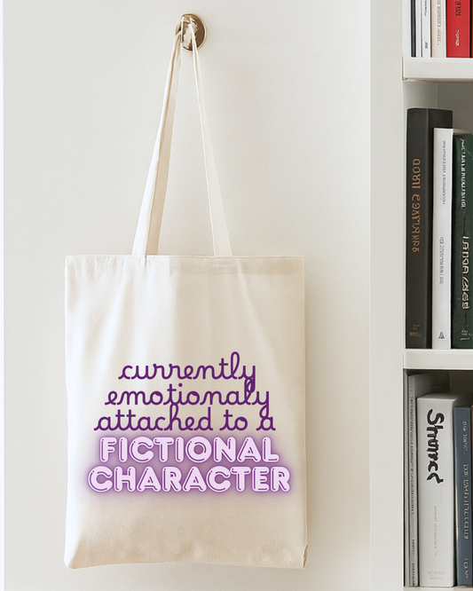 Emotionally Attached to a Fictional Character Tote