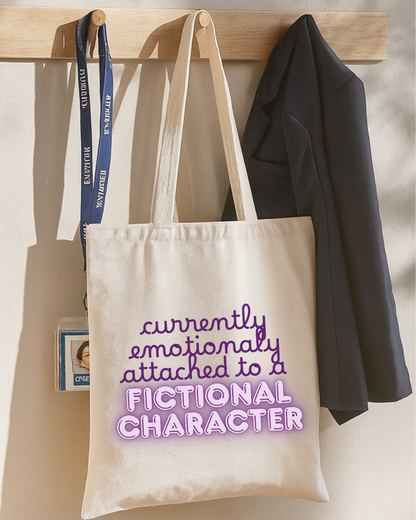 Emotionally Attached to a Fictional Character Tote