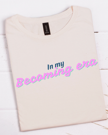 In My Becoming Era | Growth Season Graphic Tee
