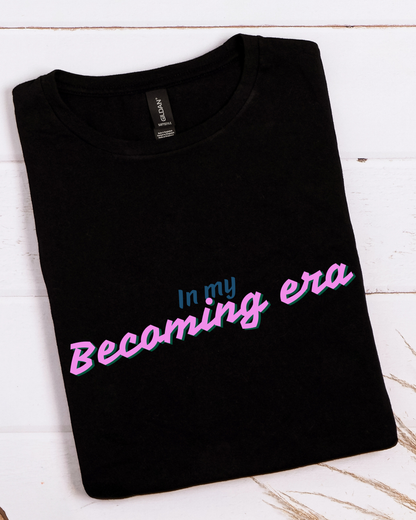 In My Becoming Era | Growth Season Graphic Tee